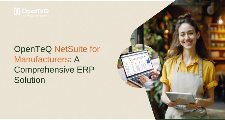 OpenTeQ NetSuite for Manufacturers A Comprehensive ERP Solut